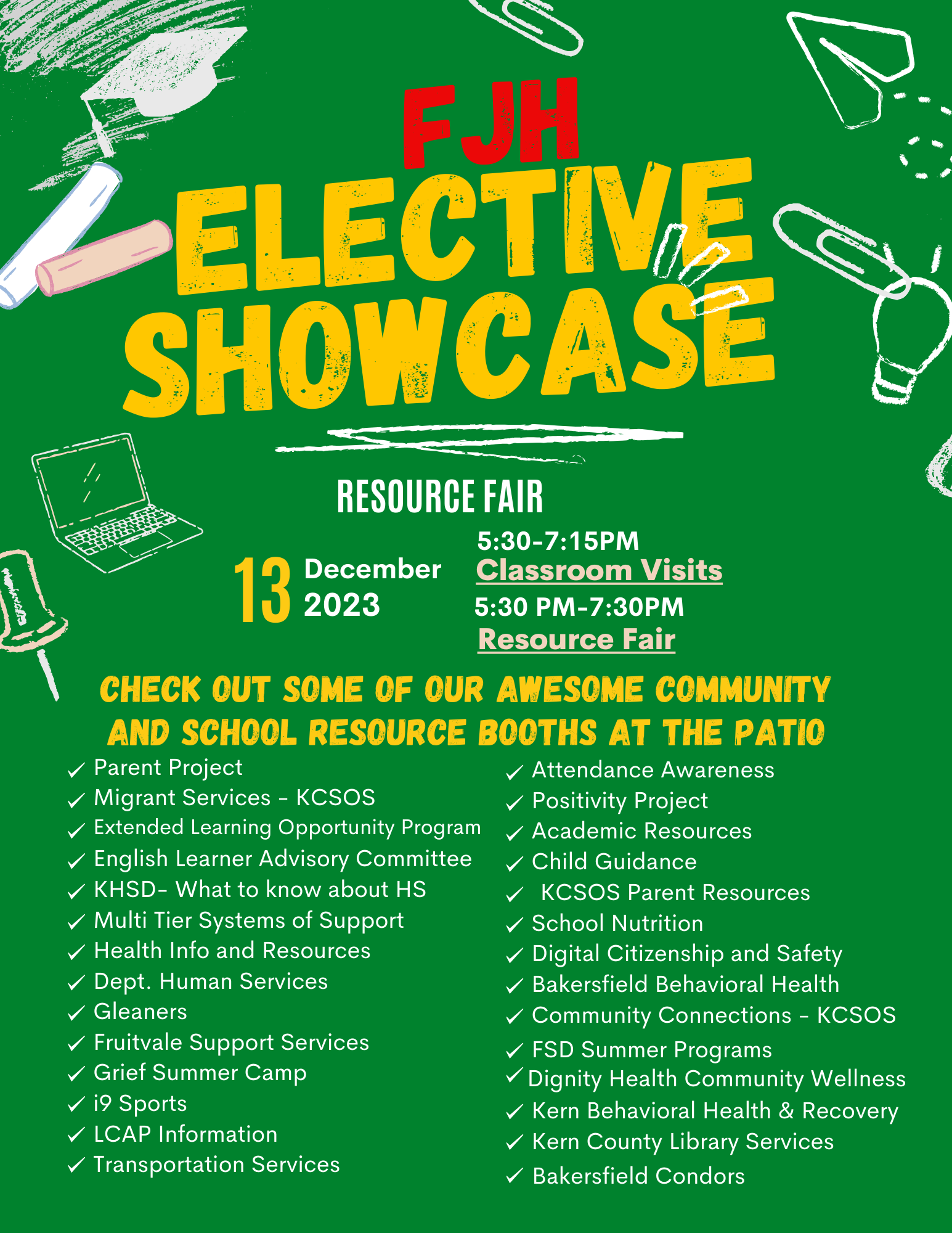 discover valuable resources for parents at our Resource Fair!  Resource tables will be set up  at the patio and include our resources such as Parent Project, Migrant Services, ELOP, ELAC, Kern High School District, MTSS, Health Information, Department of Human Services, Gleaners, Fruitvale Support Services, i9 Sports, LCAP, Attendance Awareness, Positivity Project, Academic Resources, Child Guidance, KCSOS Parent Resources, FSD Summer Programs, Bakersfield Condors and MORE!